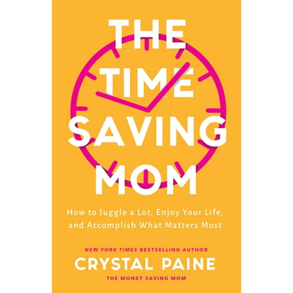 Pre-Owned The Time-Saving Mom: How to Juggle a Lot, Enjoy Your Life, and Accomplish What Matters Most (Hardcover) 0764237241 9780764237249