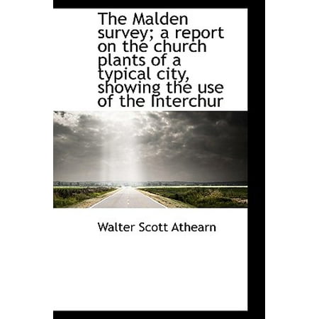 The Malden Survey; A Report on the Church Plants of a Typical City, Showing the Use of the
