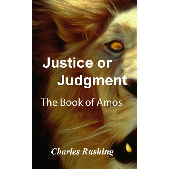 Justice or Judgment: The Book of Amos, (Paperback)