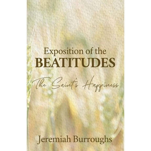 Exposition of the Beatitudes, (Paperback)