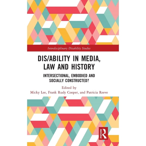 Interdisciplinary Disability Studies Dis/ability in Media, Law and History: Intersectional, Embodied AND Socially Constructed?, (Hardcover)