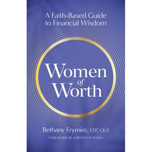 Women of Worth: A Faith-Based Guide to Financial Wisdom, (Paperback)