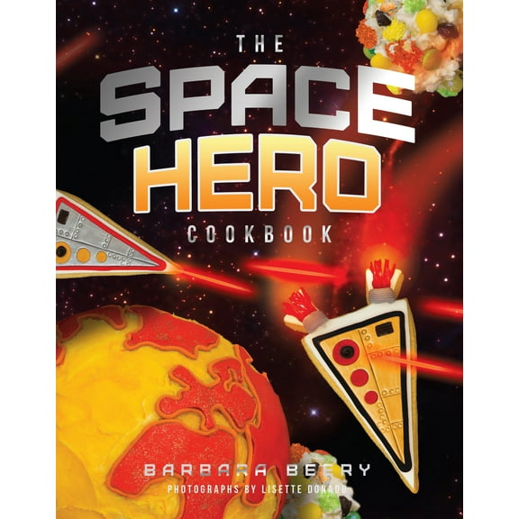Pre-Owned The Space Hero Cookbook: Stellar Recipes and Projects from a Galaxy Far, Far Away (Hardcover) 1942934009 9781942934004