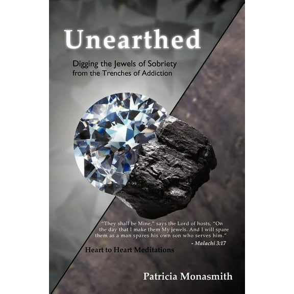 Unearthed: Digging the Jewels of Sobriety from the Trenches of Addiction, (Paperback)