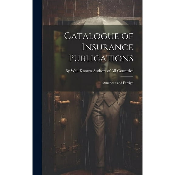 Catalogue of Insurance Publications: American and Foreign (Hardcover)