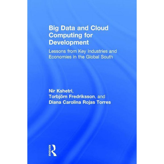 Big Data and Cloud Computing for Development: Lessons from Key Industries and Economies in the Global South, (Hardcover)