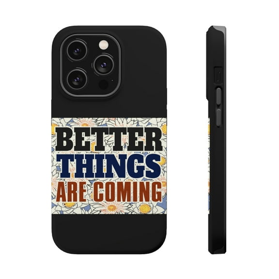 DistinctInk Tough Case for Apple iPhone 15 PRO (6.1" Screen), Compatible with MagSafe Charging - Better Things Are Coming