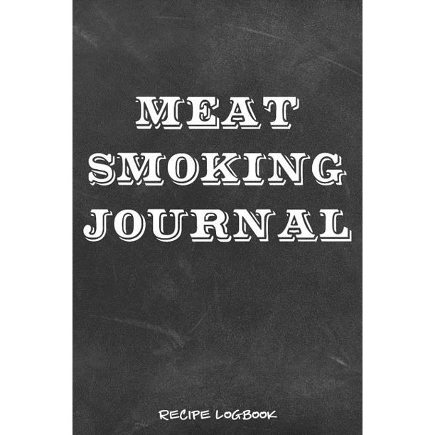 Meat Smoking Journal Grill Make Your Own Cookbook Logbook Guide
