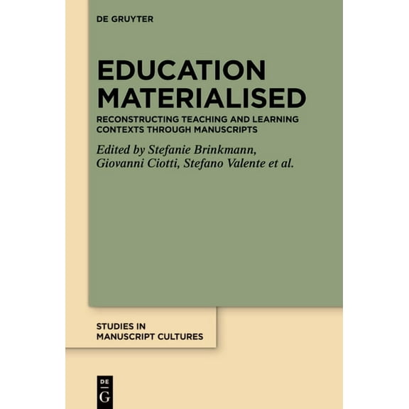 Studies in Manuscript Cultures Education Materialised: Reconstructing Teaching and Learning Contexts Through Manuscripts, Book 23, (Hardcover)