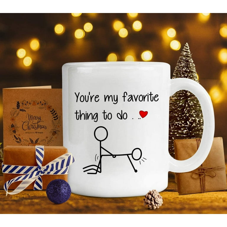 You're My Favorite Thing To Do Mug, 11 oz Ceramic White Coffee