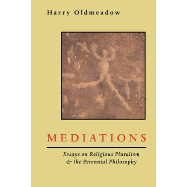 Mediations: Essays on Religious Pluralism & the Perennial Philosophy (Paperback)