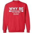 thumbnail image 2 of OXI Crewneck Sweatshirt - Why Be Difficult, Basic Casual Sweatshirts for Men's and Women Fleece Sweatshirt Long Sleeve - Red 2X-Large, 2 of 2