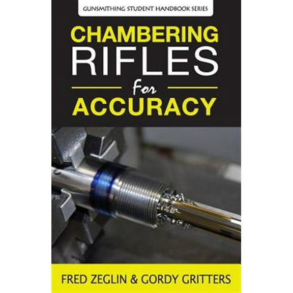 Gunsmithing Student Handbook: Chambering Rifles for Accuracy (Paperback)