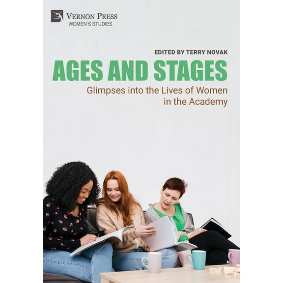Women's Studies Ages and Stages: Glimpses into the Lives of Women in the Academy, (Hardcover)
