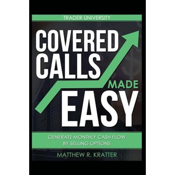 Pre-Owned Covered Calls Made Easy: Generate Monthly Cash Flow by Selling Options (Paperback) 1520678843 9781520678849