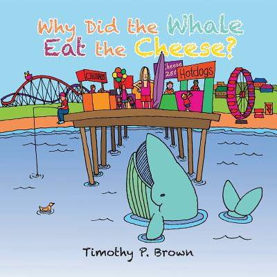 Why Did the Whale Eat the Cheese? - eBook