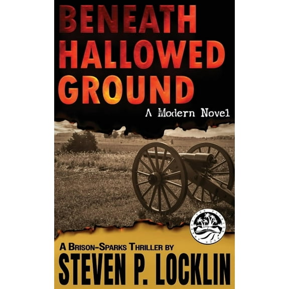 Brison-Sparks Thrillers Beneath Hallowed Ground: A Modern Novel, Book 1, (Paperback)