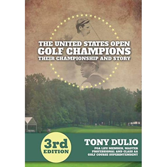The United States Golf Open Champions: Their Championship and Story Paperback 1942797109 9781942797104 Tony Dulio