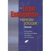 The Lean Enterprise Memory Jogger Desktop Guide: Create Value and Eliminate Waste Throughout Your Company