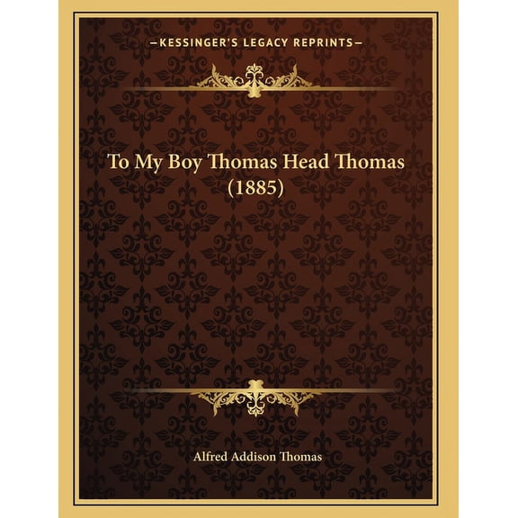 To My Boy Thomas Head Thomas (1885), (Paperback)