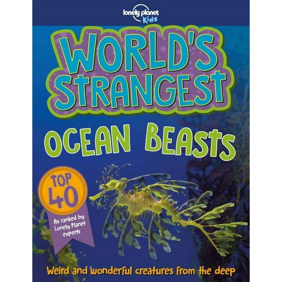 Lonely Planet Kids: Lonely Planet Kids World's Strangest Ocean Beasts 1 (Paperback)