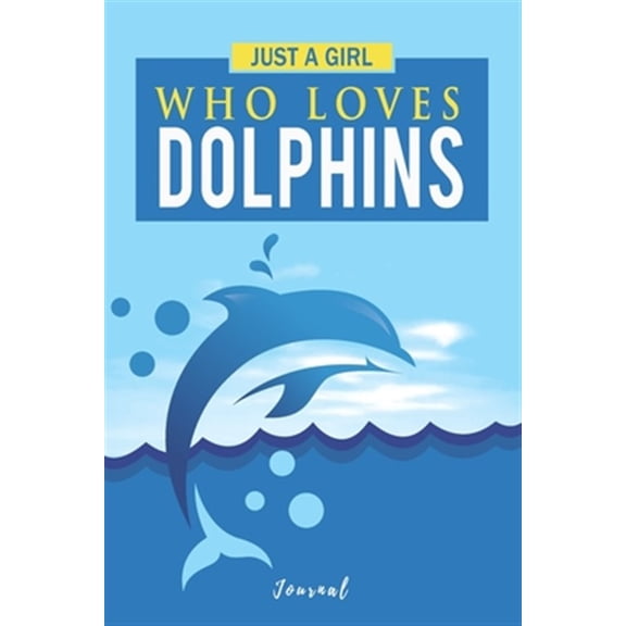 Pre-Owned Just A Girl Who Loves Dolphins: Gift for a Dolphin Lover