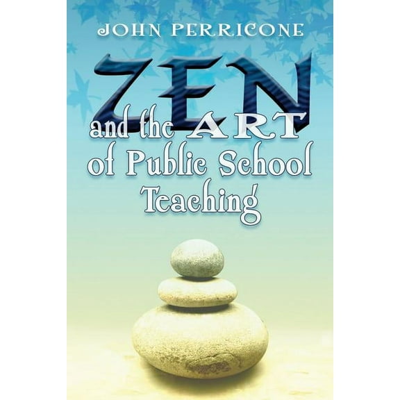Zen and the Art of Public School Teaching, (Paperback)