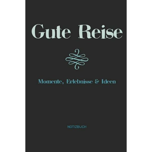 Gute Reise Momente Erlebnisse Ideen Notizbuch Notizbuch ebuch F R Travel Reisen Unterwegs Reisetagebuch Zum Selberschreiben Abschied Walmart Com Walmart Com