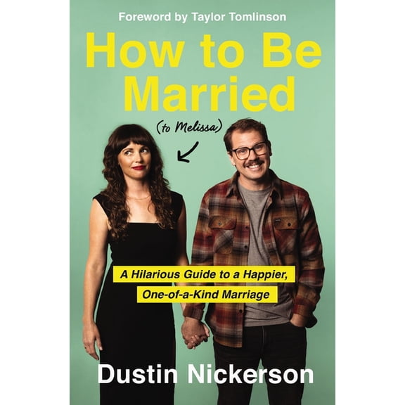 How to Be Married (to Melissa): A Hilarious Guide to a Happier, One-Of-A-Kind Marriage, (Paperback)