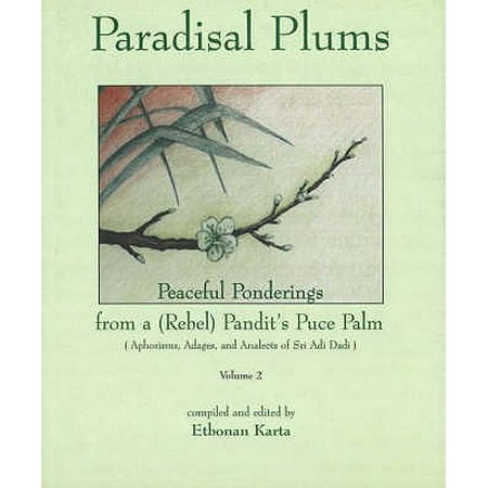 Paradisal Plums - Peaceful Ponderings from a (Rebel) Pandit s Puce Palm V. 2 (Hardcover)