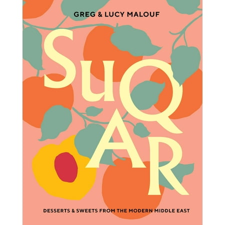 SUQAR : Desserts & Sweets from the Modern Middle