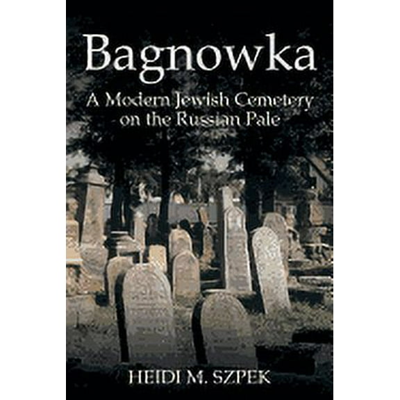Bagnowka: A Modern Jewish Cemetery on the Russian Pale (Paperback)