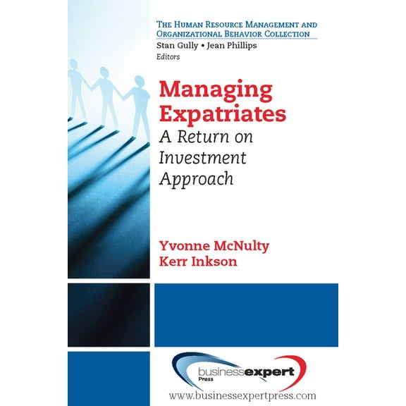 Managing Expatriates: A Return on Investment Approach, (Paperback)