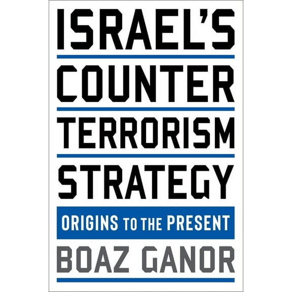 Columbia Studies in Terrorism and Irregu Israel's Counterterrorism Strategy: Origins to the Present, (Paperback)