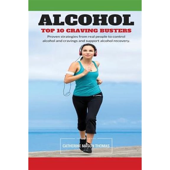Pre-Owned Alcohol - Top 10 Cravings Busters : Proven Strategies to Stop Cravings; Be Free of the Wish to Drink and Quick to Turn Those Feelings Off If They Strike