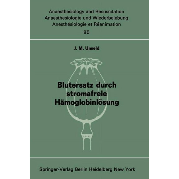 Anaesthesiologie Und Intensivmedizin Ana Blutersatz Durch Stromafreie HÃ¤moglobinlÃ¶sung: Ergebnisse Tierexperimenteller Untersuchungen, Book 85, (Paperback)