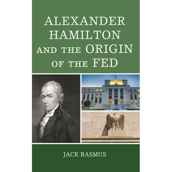 Alexander Hamilton and the Origins of the Fed, (Paperback)