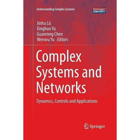Understanding Complex Systems Complex Systems and Networks: Dynamics, Controls and Applications, (Paperback)