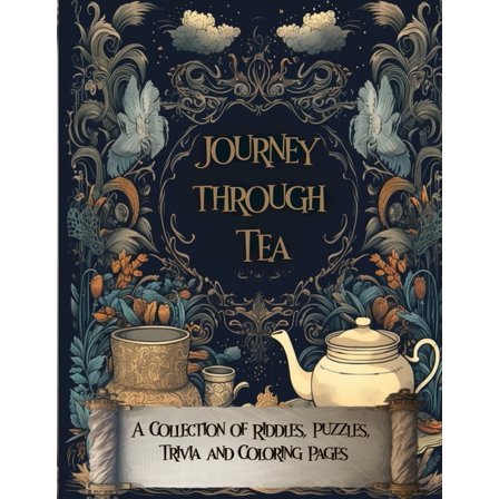 Journey Through Tea: A Collection of Riddles, Puzzles, Trivia and Coloring Pages, (Paperback)