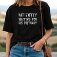 thumbnail image 2 of Patiently Waiting for His Obituary T-Shirt – Funny Dark Humor Graphic Tee, 2 of 5