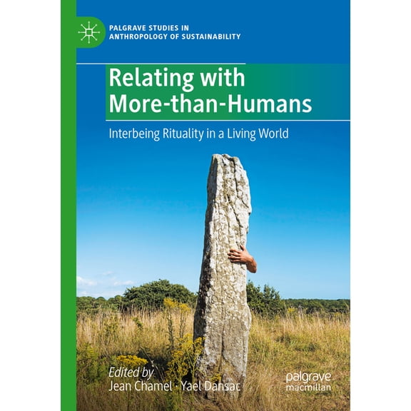 Palgrave Studies in Anthropology of Sust Relating with More-Than-Humans: Interbeing Rituality in a Living World, (Paperback)