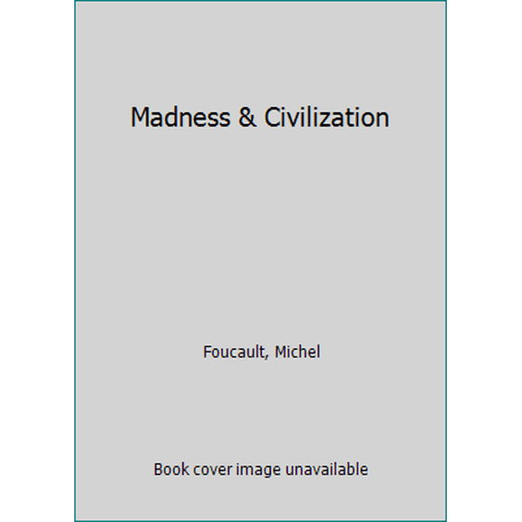 Pre-Owned Madness & Civilization: A History of Insanity in the Age of Reason (Unknown) 039471914X 9780394719146