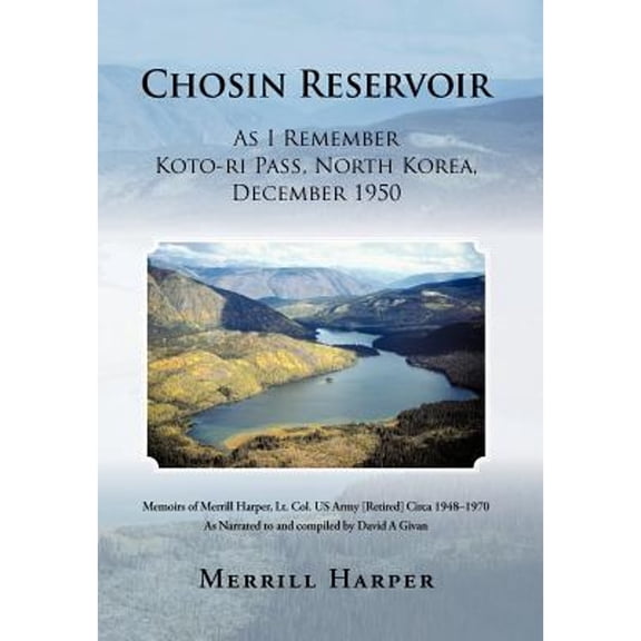 Chosin Reservoir: As I Remember Koto-Ri Pass, North Korea, December 1950 (Hardcover)