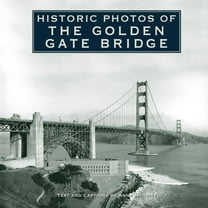 Historic Photos Historic Photos of the Golden Gate Bridge, (Hardcover)
