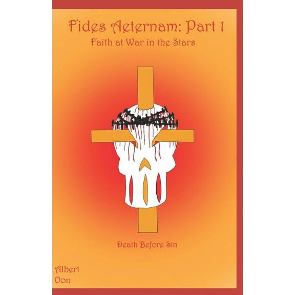 Fides Aeternam : Part 1: Faith at War in the Stars (Paperback)
