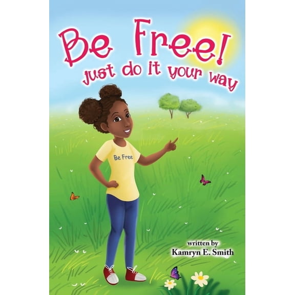 Be Free Just Do It Your Way, (Hardcover)