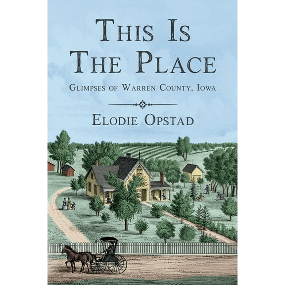 This Is The Place: Glimpses of Warren County, Iowa, (Paperback)