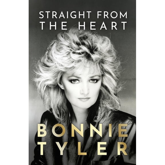Straight from the Heart: Bonnie Tyler's Autobiography, (Paperback)