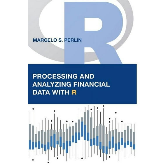 Processing and Analyzing Financial Data with R, (Hardcover)