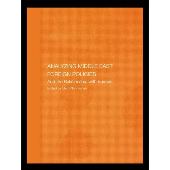Analysing Middle East Foreign Policies: The Relationship with Europe, (Paperback)